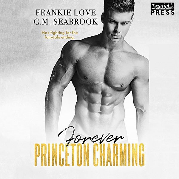 The Princeton Charming Series - 4 - Forever Princeton Charming, Frankie Love, C.M. Seabrook