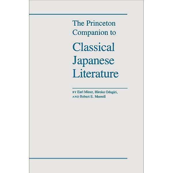 The Princeton Companion to Classical Japanese Literature, Earl Miner, Robert E. Morrell, Hiroko Odagiri