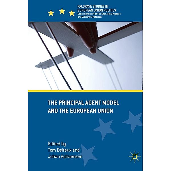The Principal Agent Model and the European Union / Palgrave Studies in European Union Politics