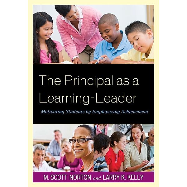 The Principal as a Learning-Leader, M. Scott Norton, Larry K. Kelly