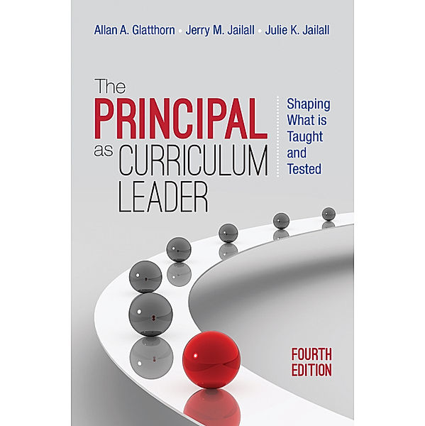 The Principal as Curriculum Leader, Allan A. Glatthorn, Jerry M. Jailall, Julie K. Jailall