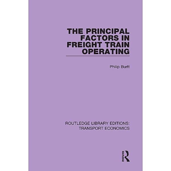 The Principal Factors in Freight Train Operating, Philip Burtt