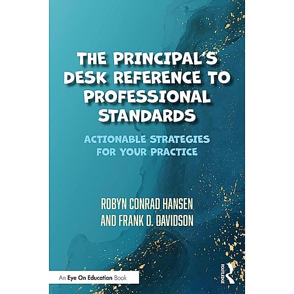 The Principal's Desk Reference to Professional Standards, Robyn Conrad Hansen, Frank D. Davidson