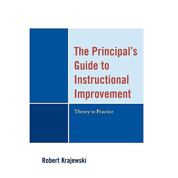The Principal's Guide to Instructional Improvement, Robert Krajewski