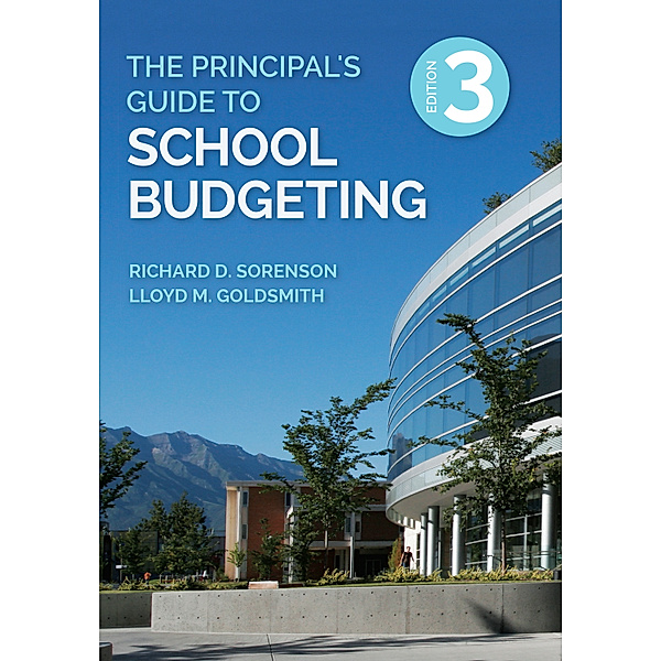 The Principal's Guide to School Budgeting, Lloyd M. Goldsmith, Richard D. Sorenson