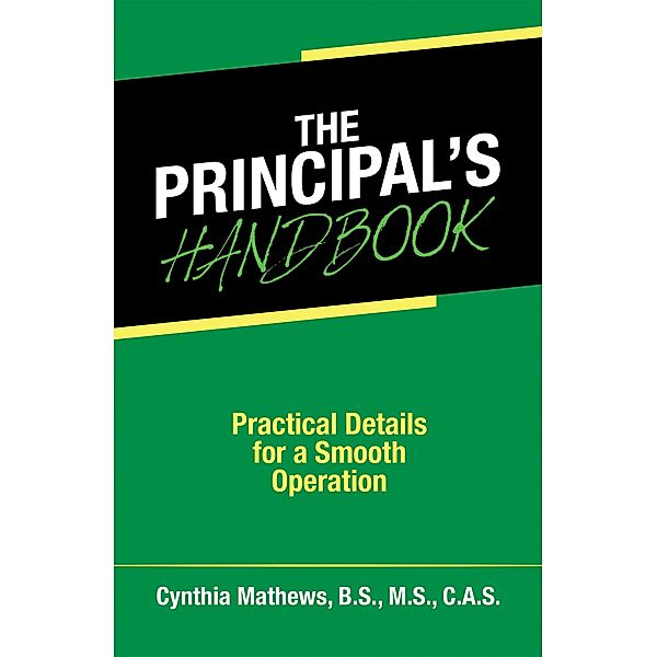 The Principal's Handbook, Cynthia Mathews B. S. M. S. C. A. S.