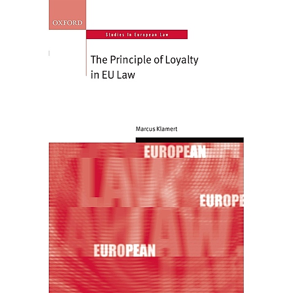 The Principle of Loyalty in EU Law / Oxford Studies in European Law, Marcus Klamert