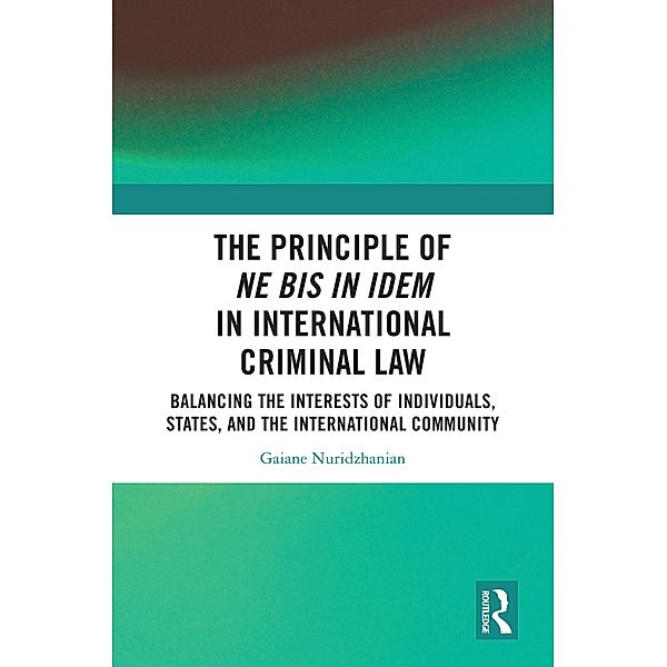 The Principle of ne bis in idem in International Criminal Law, Gaiane Nuridzhanian