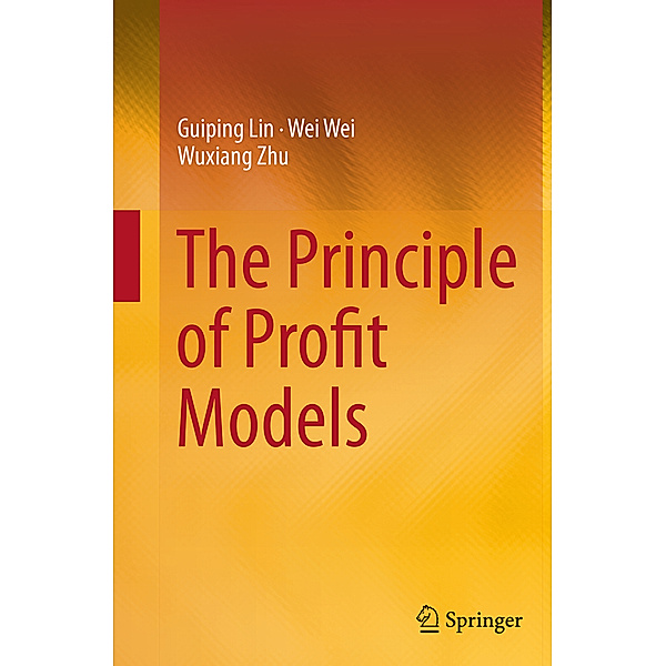 The Principle of Profit Models, Guiping Lin, Wei Wei, Wuxiang Zhu