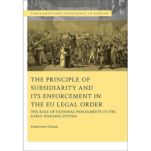 The Principle of Subsidiarity and its Enforcement in the EU Legal Order, Katarzyna Granat