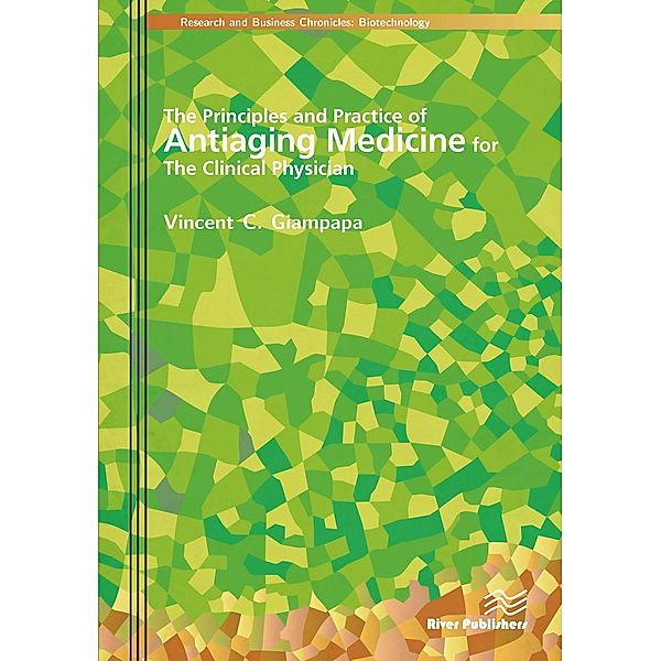 The Principles and Practice of Antiaging Medicine for the Clinical Physician, Vincent C. Giampapa