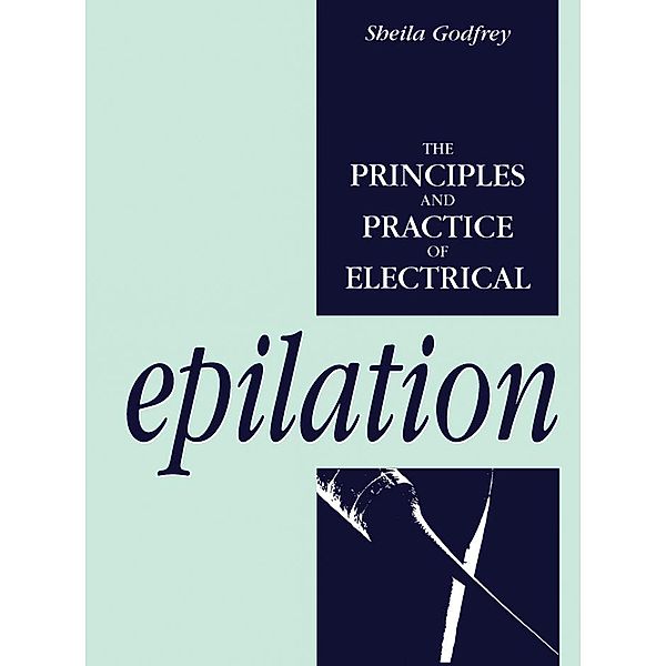 The Principles and Practice of Electrical Epilation, Sheila Godfrey