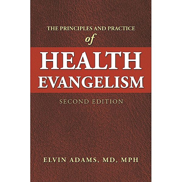 The Principles and Practice  of Health Evangelism, Elvin Adams MD MPH