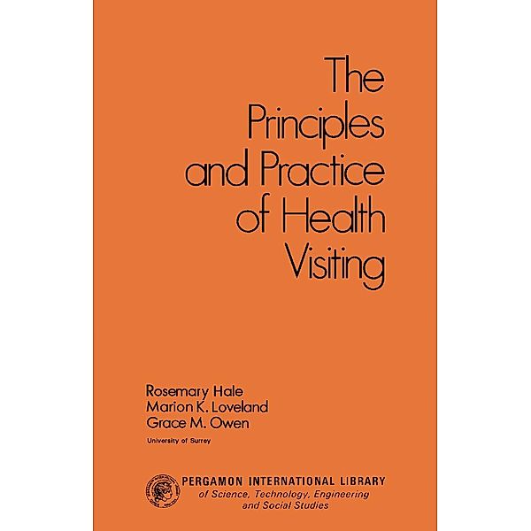 The Principles and Practice of Health Visiting, Rosemary Hale, Marion K. Loveland, Grace M. Owen