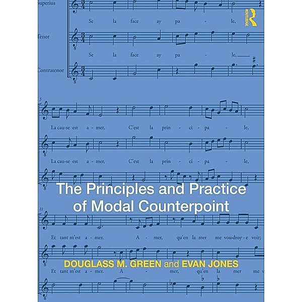 The Principles and Practice of Modal Counterpoint, Douglass Green, Evan Jones