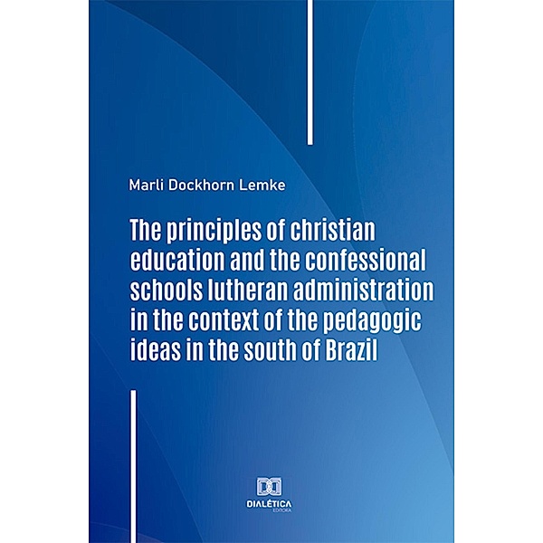The principles of christian education and the confessional schools lutheran administration in the context of the pedagogic ideas in the south of Brazil, Marli Dockhorn Lemke