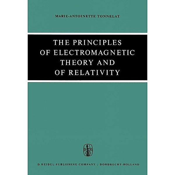 The Principles of Electromagnetic Theory and of Relativity, M. -A. Tonnelat