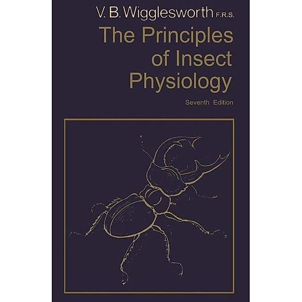 The Principles of Insect Physiology, Vincent B. Wigglesworth