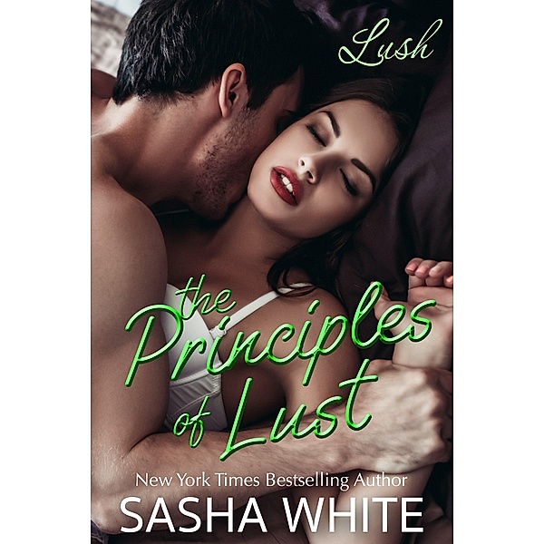 The Principles Of Lust (Lush, #1) / Lush, Sasha White