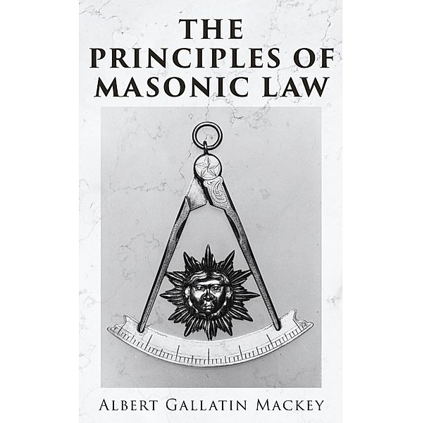 The Principles of Masonic Law, Albert Gallatin Mackey