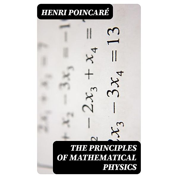 The Principles of Mathematical Physics, Henri Poincaré