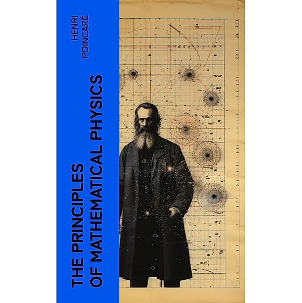 The Principles of Mathematical Physics, Henri Poincaré