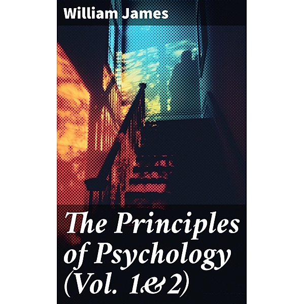 The Principles of Psychology (Vol. 1&2), William James