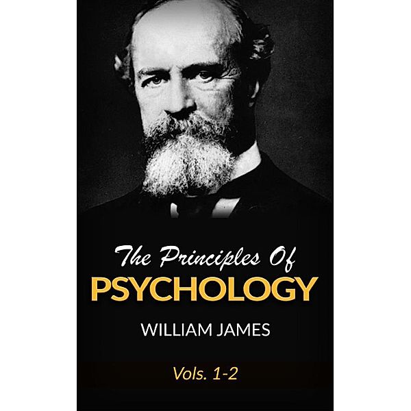 The Principles Of Psychology, Vols 1-2, William James