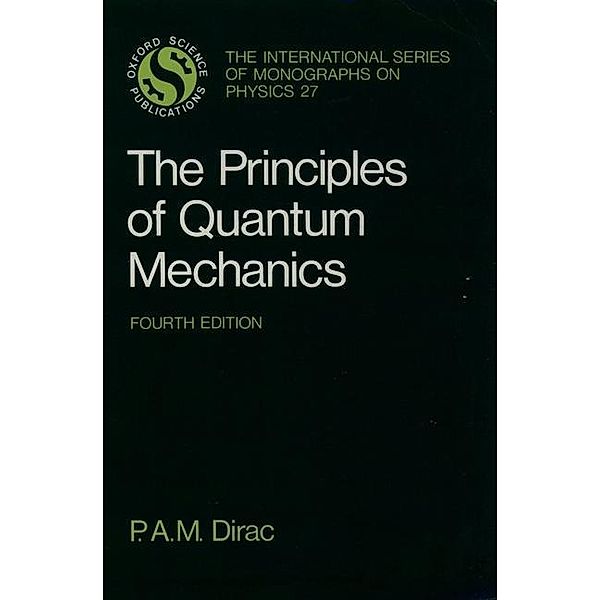 The Principles of Quantum Mechanics, Paul A. M. Dirac