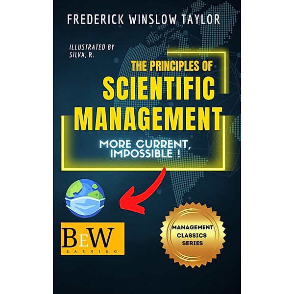 The Principles of Scientific Management (Illustrated) / Management Classics, Frederick Winslow Taylor