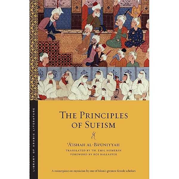 The Principles of Sufism / Library of Arabic Literature Bd.4, ¿A¿ishah al-Ba¿uniyyah