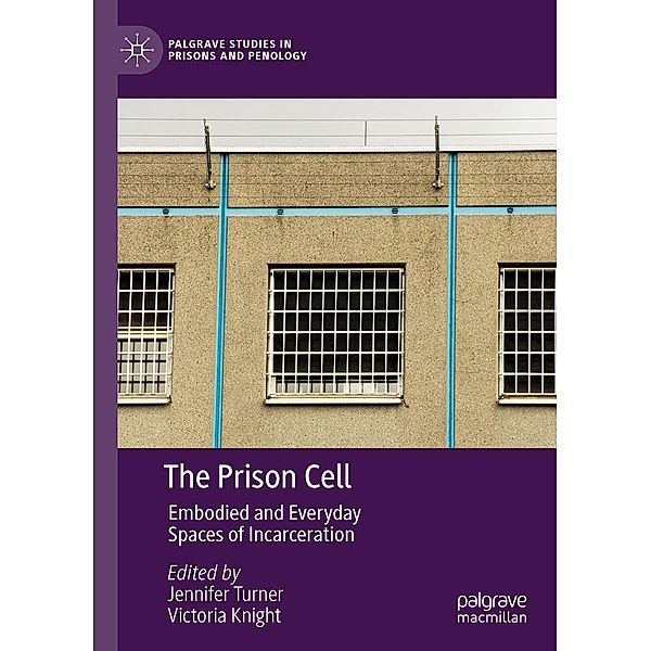 The Prison Cell / Palgrave Studies in Prisons and Penology