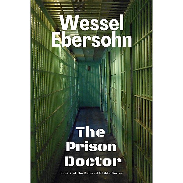 The Prison Doctor (Beloved Childe Stories, #2) / Beloved Childe Stories, Wessel Ebersohn