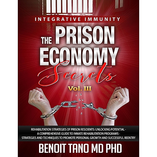 The Prison Economy Secrets - Vol. III / The Prison Economy Secrets Series Bd.3, Benoit Tano MD