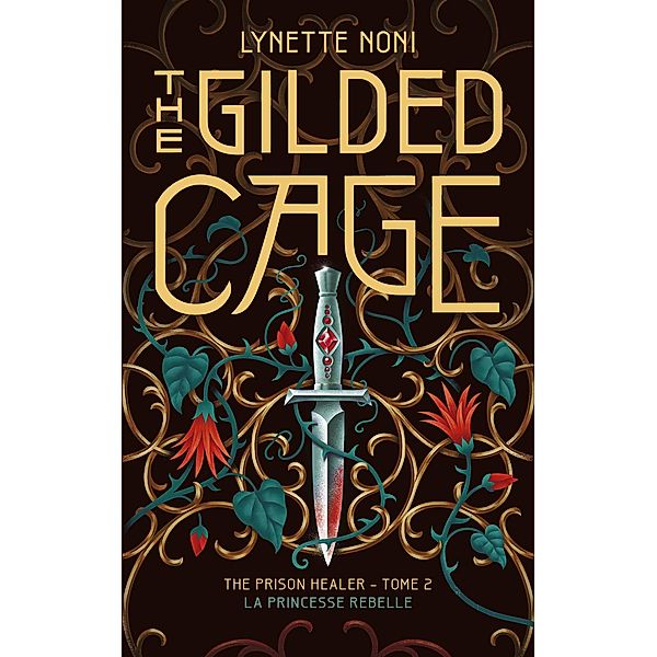 The Prison Healer - tome 2 - The Gilded Cage / The Prison Healer Bd.2, Lynette Noni