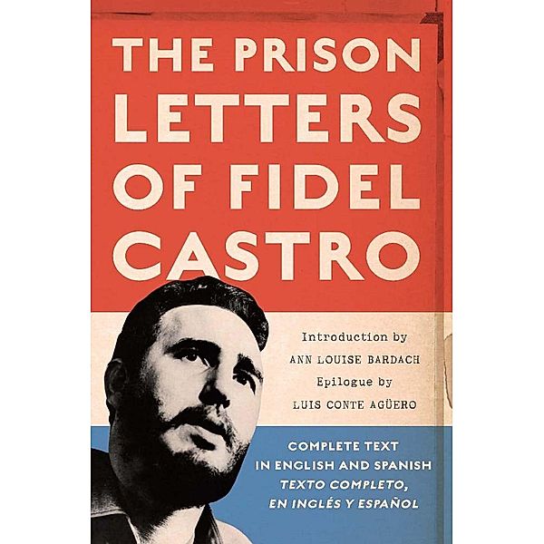 The Prison Letters of Fidel Castro, Fidel Castro