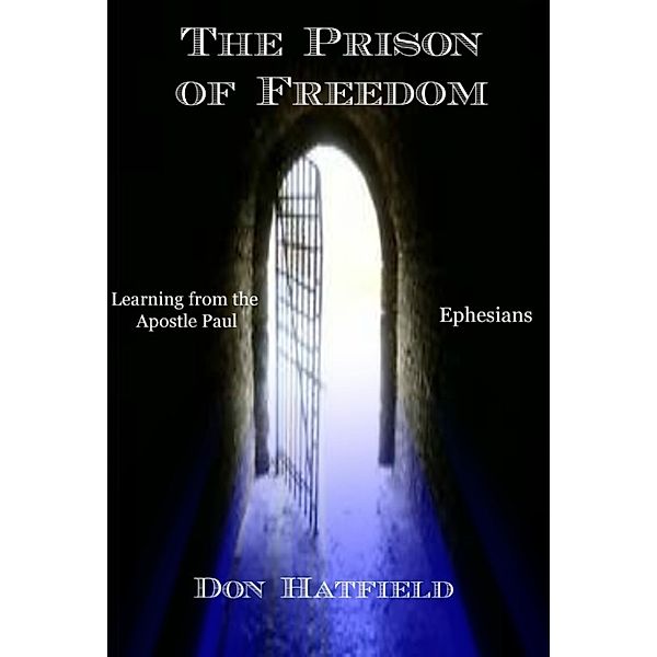 The Prison of Freedom, Don Hatfield