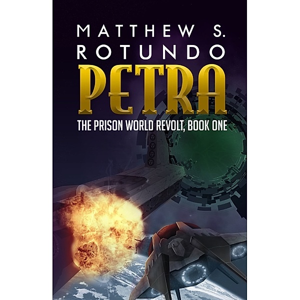 The Prison World Revolt: Petra, Matthew S. Rotundo