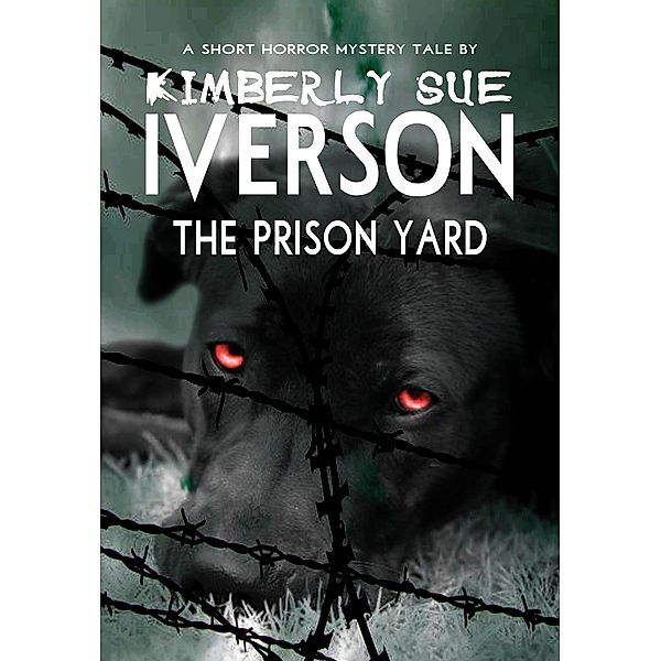 The Prison Yard, Kimberly Sue Iverson