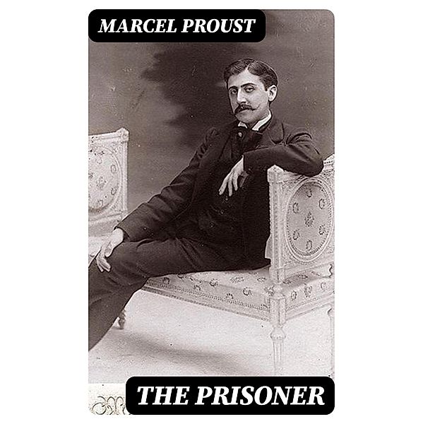 The Prisoner, Marcel Proust