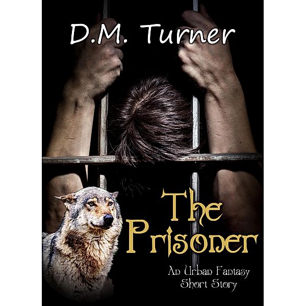 The Prisoner (Campbell Wildlife Preserve, #6) / Campbell Wildlife Preserve, D. M. Turner