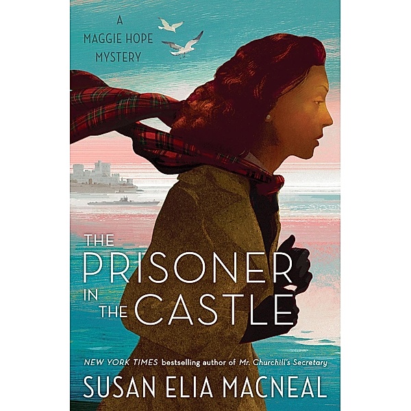 The Prisoner in the Castle / Maggie Hope Bd.8, Susan Elia Macneal