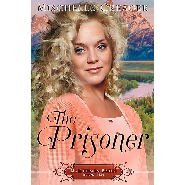 The Prisoner (MacPherson Brides, #10) / MacPherson Brides, Mischelle Creager