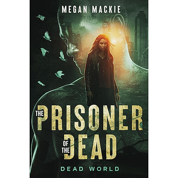 The Prisoner of the Dead (Dead World, #1) / Dead World, Megan Mackie