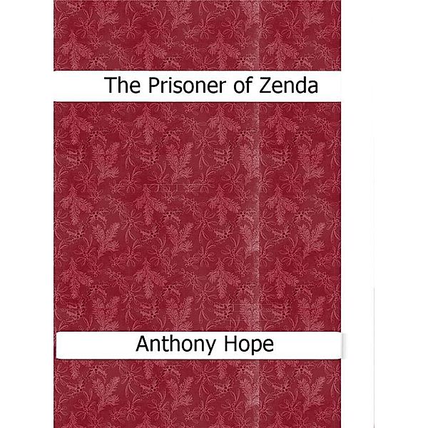 The Prisoner of Zenda, Anthony Hope