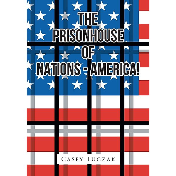 The Prisonhouse of Nations - America!, Casey Luczak