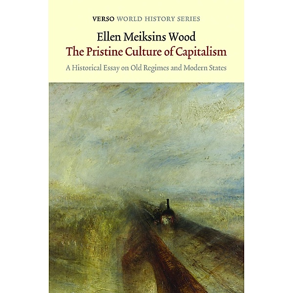 The Pristine Culture of Capitalism / Verso World History, Ellen Meiksins Wood