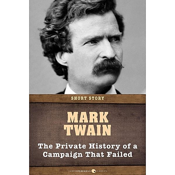 The Private History Of A Campaign That Failed, Mark Twain