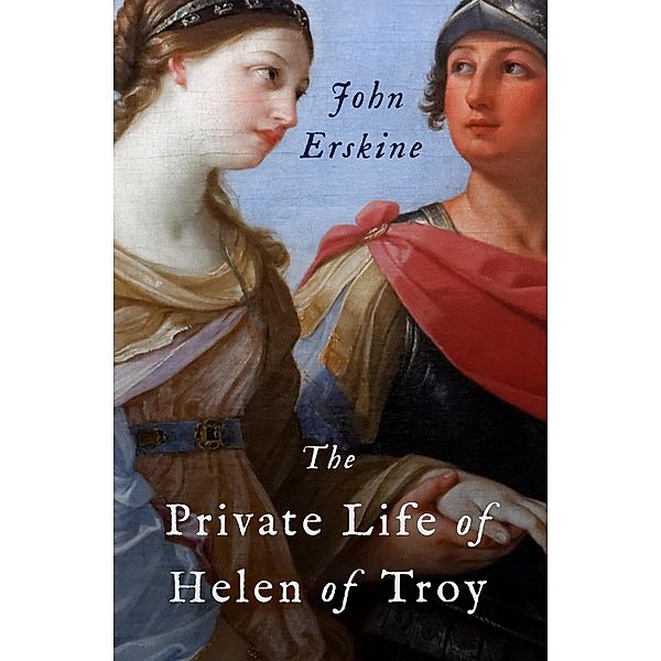 The Private Life of Helen of Troy, John Erskine