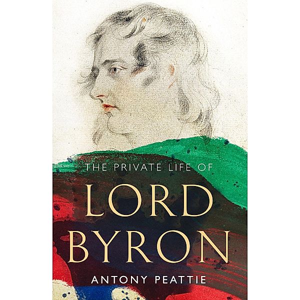 The Private Life of Lord Byron, Antony Peattie
